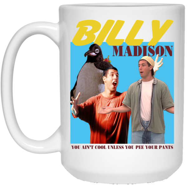 Billy Madison “You Ain’t Cool, Unless You Pee Your Pants” Mug